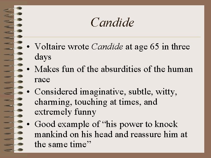 Candide • Voltaire wrote Candide at age 65 in three days • Makes fun