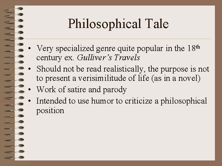 Philosophical Tale • Very specialized genre quite popular in the 18 th century ex.