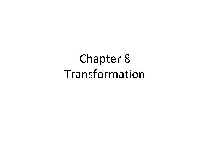 Chapter 8 Transformation 