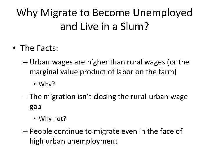 Why Migrate to Become Unemployed and Live in a Slum? • The Facts: –