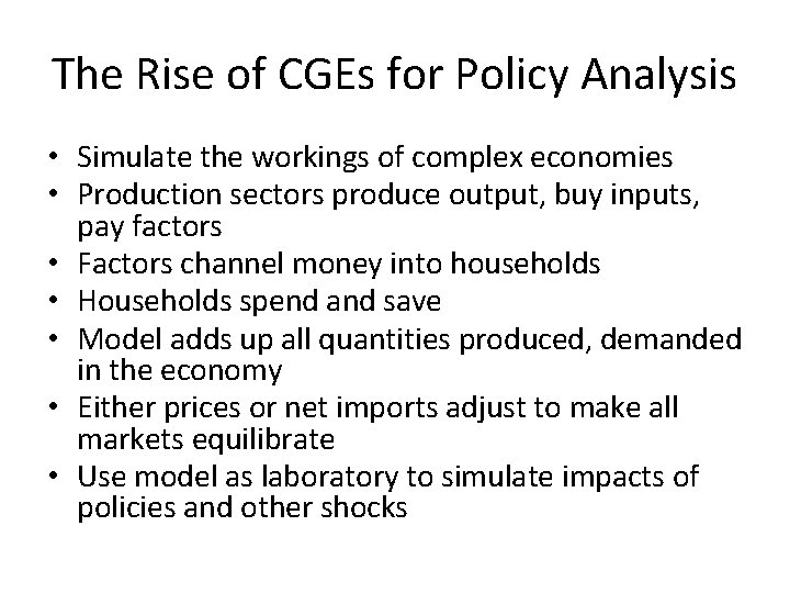 The Rise of CGEs for Policy Analysis • Simulate the workings of complex economies