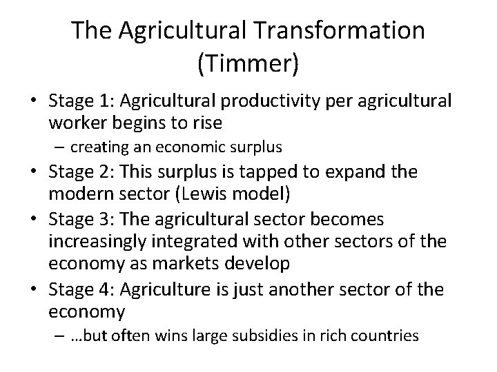 The Agricultural Transformation (Timmer) • Stage 1: Agricultural productivity per agricultural worker begins to