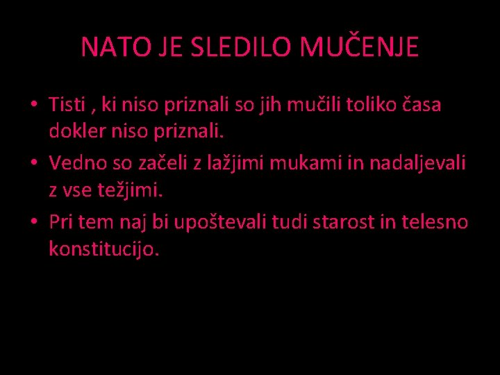 NATO JE SLEDILO MUČENJE • Tisti , ki niso priznali so jih mučili toliko