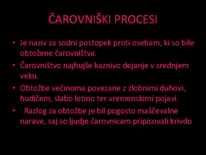 ČAROVNIŠKI PROCESI • Je naziv za sodni postopek proti osebam, ki so bile obtožene