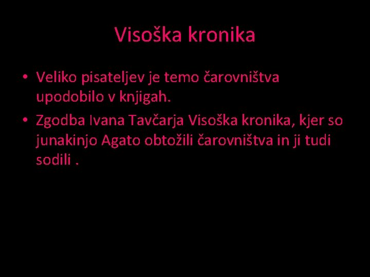 Visoška kronika • Veliko pisateljev je temo čarovništva upodobilo v knjigah. • Zgodba Ivana