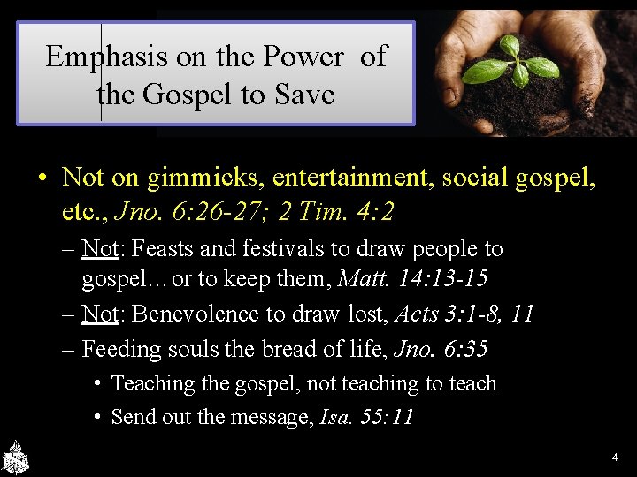 Emphasis on the Power of the Gospel to Save • Not on gimmicks, entertainment,