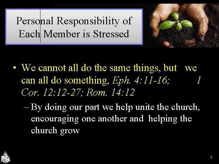 Personal Responsibility of Each Member is Stressed • We cannot all do the same