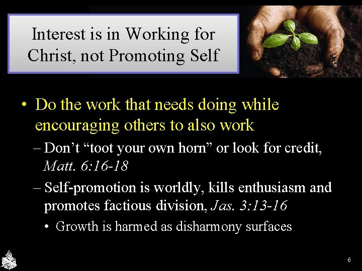 Interest is in Working for Christ, not Promoting Self • Do the work that