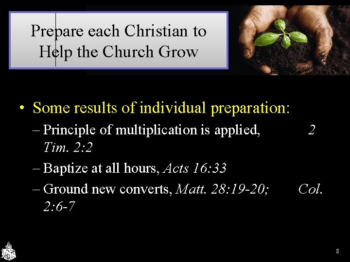 Prepare each Christian to Help the Church Grow • Some results of individual preparation: