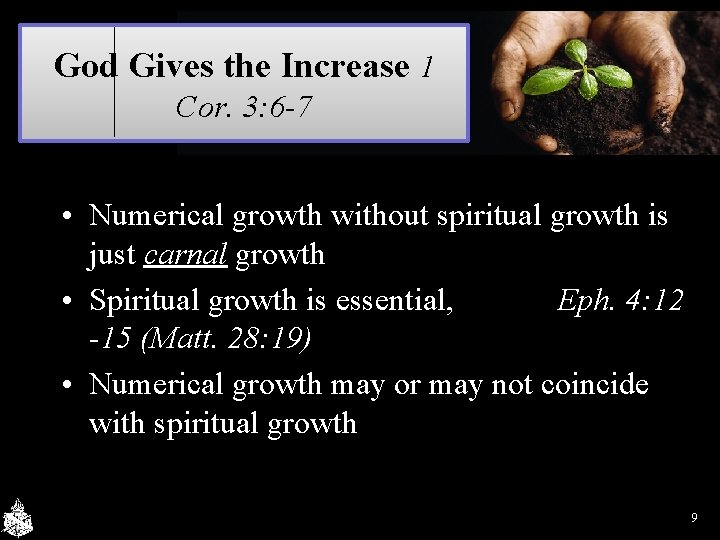 God Gives the Increase 1 Cor. 3: 6 -7 • Numerical growth without spiritual