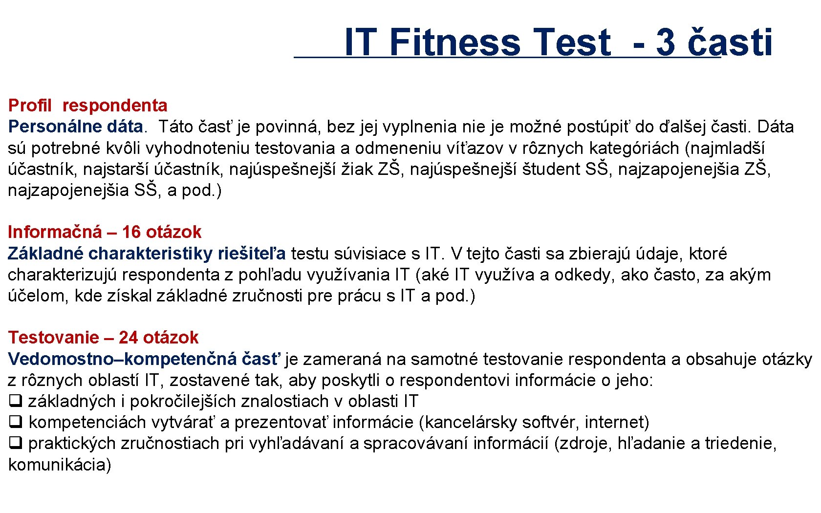 IT Fitness Test - 3 časti Profil respondenta Personálne dáta. Táto časť je povinná, IT Fitness Test - 3 časti Profil respondenta Personálne dáta. Táto časť je povinná,