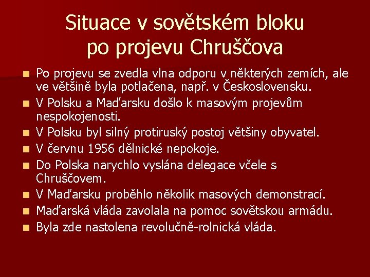 Situace v sovětském bloku po projevu Chruščova n n n n Po projevu se