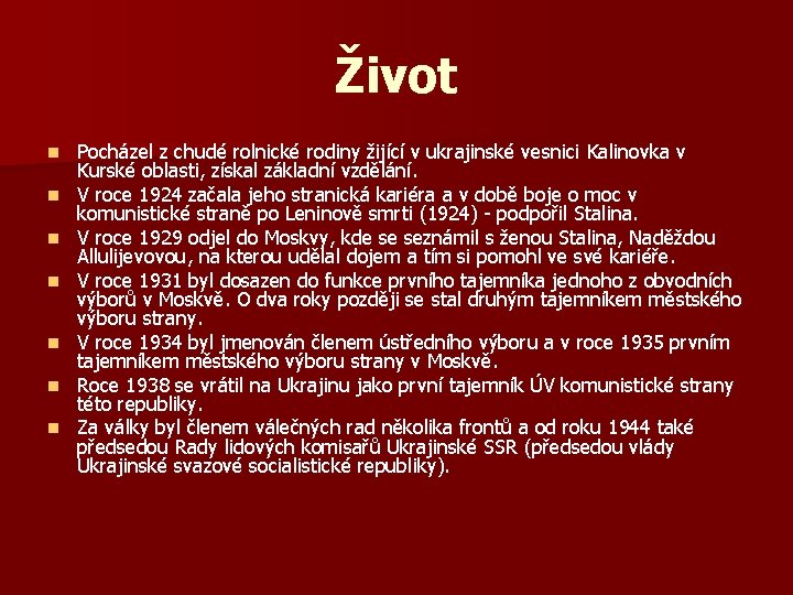 Život n n n n Pocházel z chudé rolnické rodiny žijící v ukrajinské vesnici