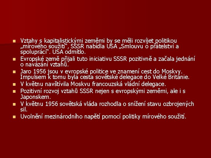 n n n n Vztahy s kapitalistickými zeměmi by se měli rozvíjet politikou „mírového
