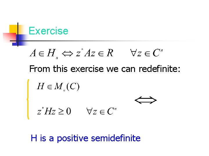 Exercise From this exercise we can redefinite: H is a positive semidefinite 