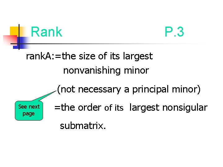 Rank P. 3 rank. A: =the size of its largest nonvanishing minor (not necessary