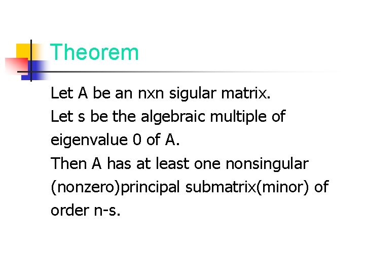 Theorem Let A be an nxn sigular matrix. Let s be the algebraic multiple