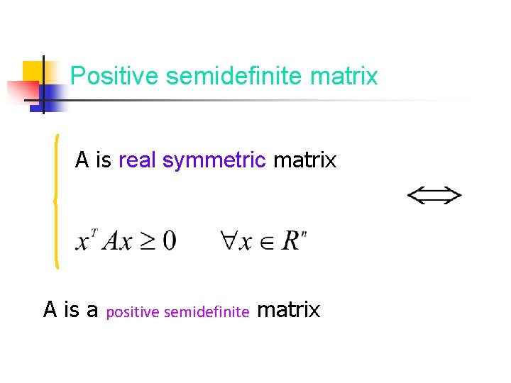 Positive semidefinite matrix A is real symmetric matrix A is a positive semidefinite matrix