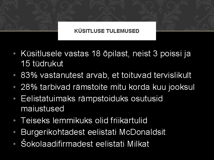 KÜSITLUSE TULEMUSED • Küsitlusele vastas 18 õpilast, neist 3 poissi ja 15 tüdrukut •