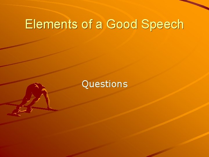 Elements of a Good Speech Questions 