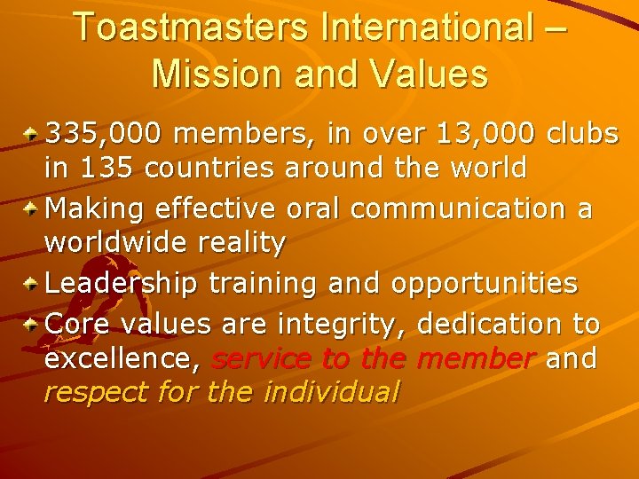 Toastmasters International – Mission and Values 335, 000 members, in over 13, 000 clubs