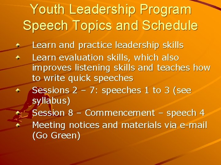 Youth Leadership Program Speech Topics and Schedule Learn and practice leadership skills Learn evaluation