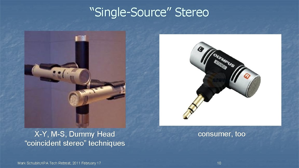 “Single-Source” Stereo X-Y, M-S, Dummy Head “coincident stereo” techniques Mark Schubin, HPA Tech Retreat,