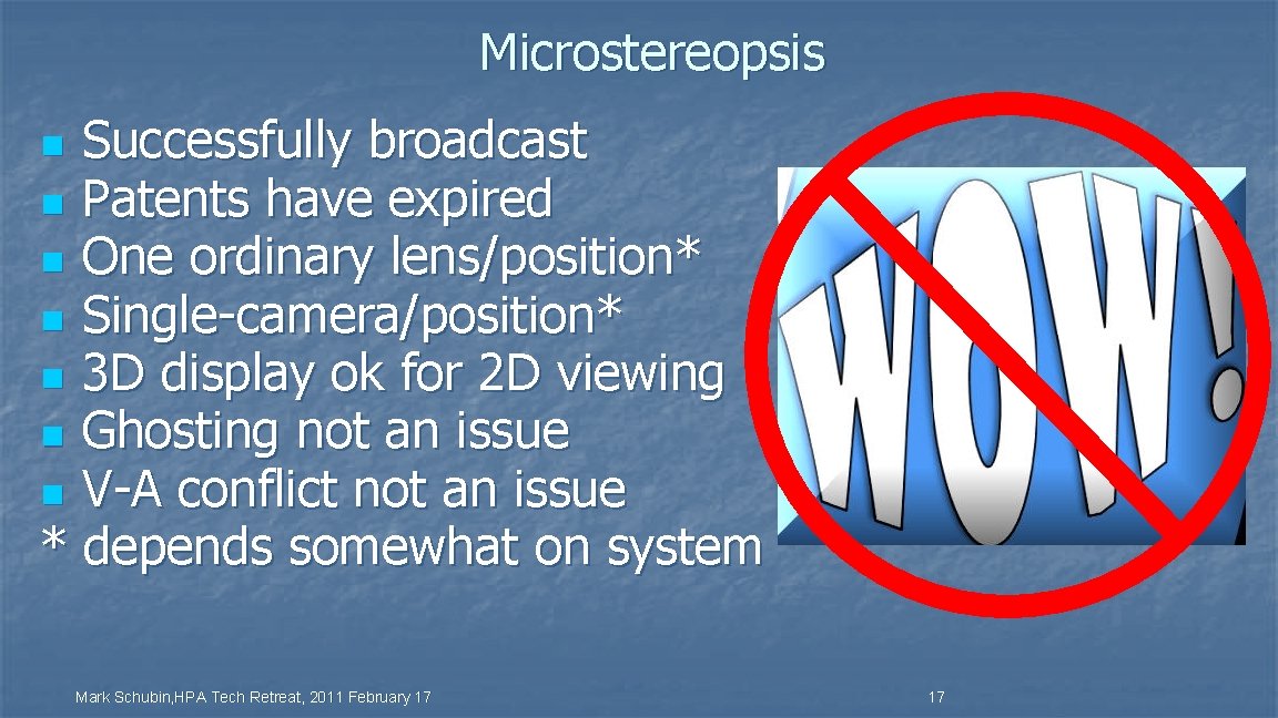 Microstereopsis Successfully broadcast n Patents have expired n One ordinary lens/position* n Single-camera/position* n
