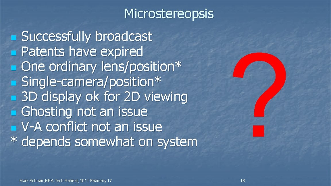 Microstereopsis Successfully broadcast n Patents have expired n One ordinary lens/position* n Single-camera/position* n
