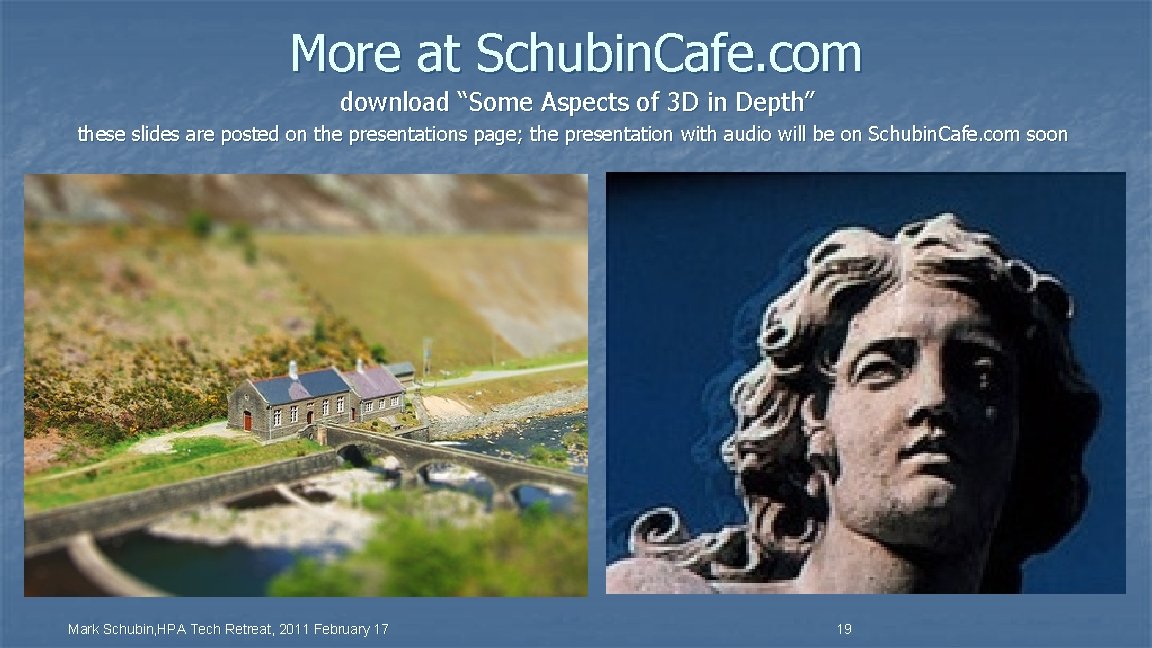 More at Schubin. Cafe. com download “Some Aspects of 3 D in Depth” these