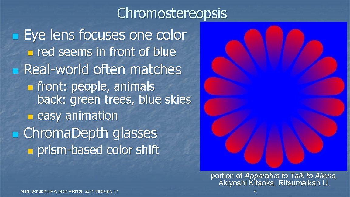 Chromostereopsis n Eye lens focuses one color n n red seems in front of