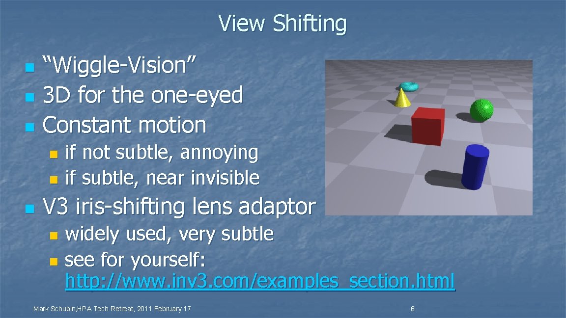 View Shifting n n n “Wiggle-Vision” 3 D for the one-eyed Constant motion if