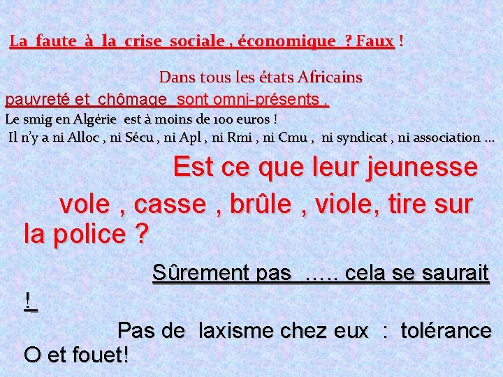  La faute à la crise sociale , économique ? Faux ! Dans tous