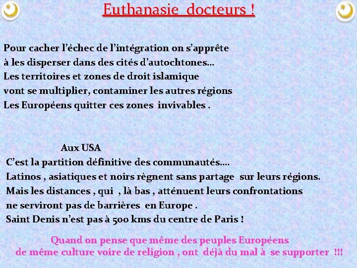 Euthanasie docteurs ! Pour cacher l’échec de l’intégration on s’apprête à les disperser dans