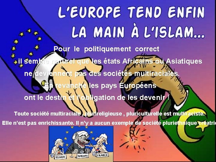  Pour le politiquement correct il semble naturel que les états Africains ou Asiatiques