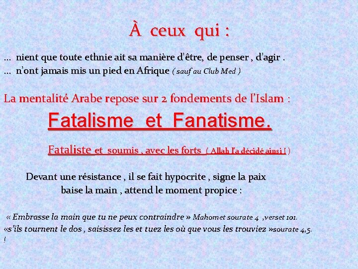 À ceux qui : … nient que toute ethnie ait sa manière d’être, de