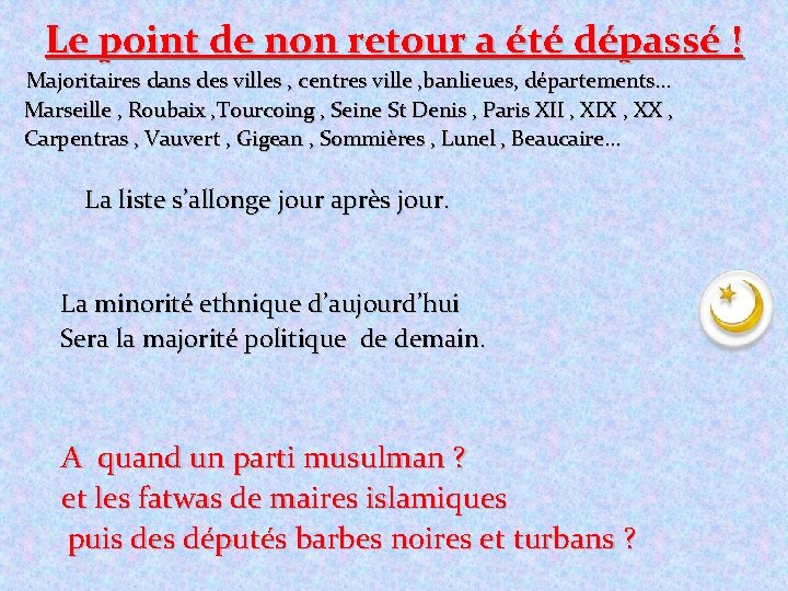Le point de non retour a été dépassé ! Majoritaires dans des villes ,