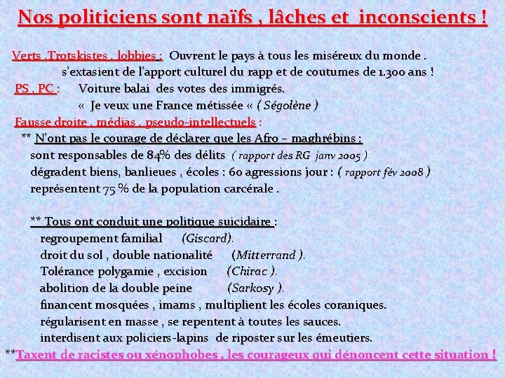Nos politiciens sont naïfs , lâches et inconscients ! Verts , Trotskistes , lobbies