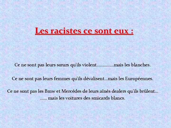 Les racistes ce sont eux : Ce ne sont pas leurs sœurs qu’ils violent……………mais