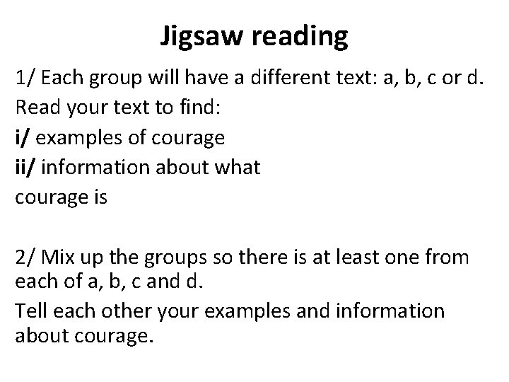 Jigsaw reading 1/ Each group will have a different text: a, b, c or