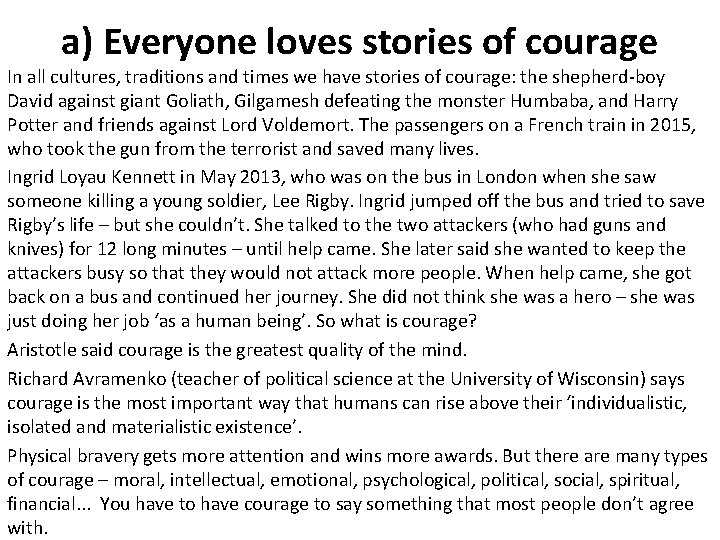 a) Everyone loves stories of courage In all cultures, traditions and times we have