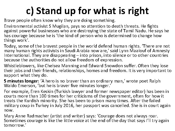 c) Stand up for what is right Brave people often know why they are