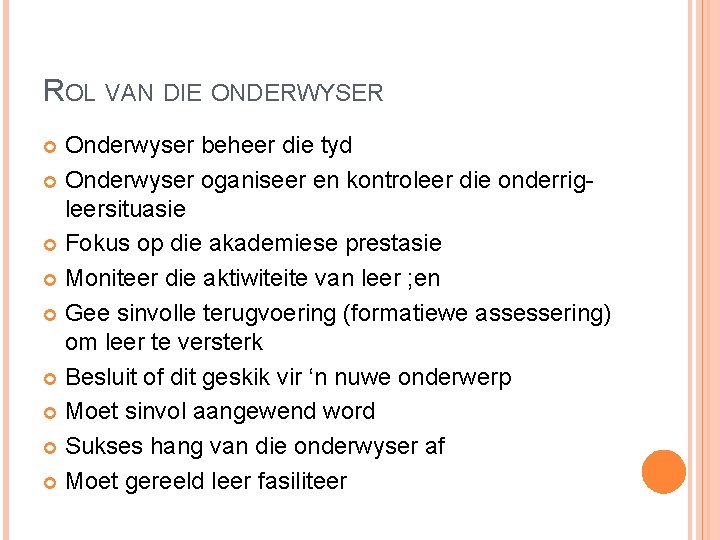 ROL VAN DIE ONDERWYSER Onderwyser beheer die tyd Onderwyser oganiseer en kontroleer die onderrig-