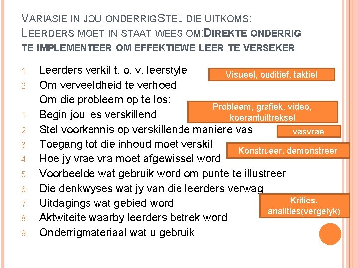 VARIASIE IN JOU ONDERRIG STEL DIE UITKOMS: LEERDERS MOET IN STAAT WEES OM: DIREKTE