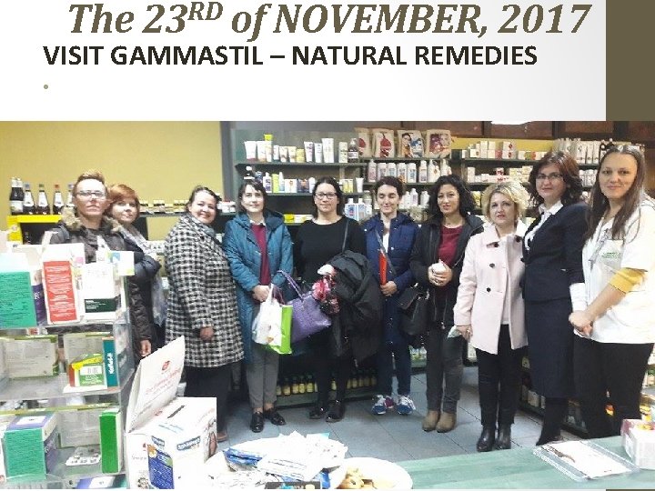 The 23 RD of NOVEMBER, 2017 VISIT GAMMASTIL – NATURAL REMEDIES • 