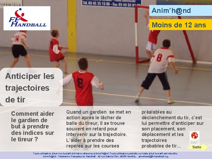 Anim’h@nd Moins de 12 ans Anticiper les trajectoires de tir Comment aider le gardien