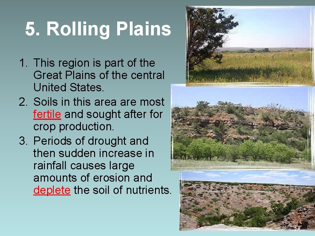 5. Rolling Plains 1. This region is part of the Great Plains of the