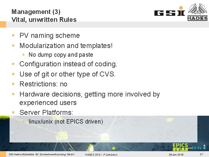 Management (3) Vital, unwritten Rules § PV naming scheme § Modularization and templates! §
