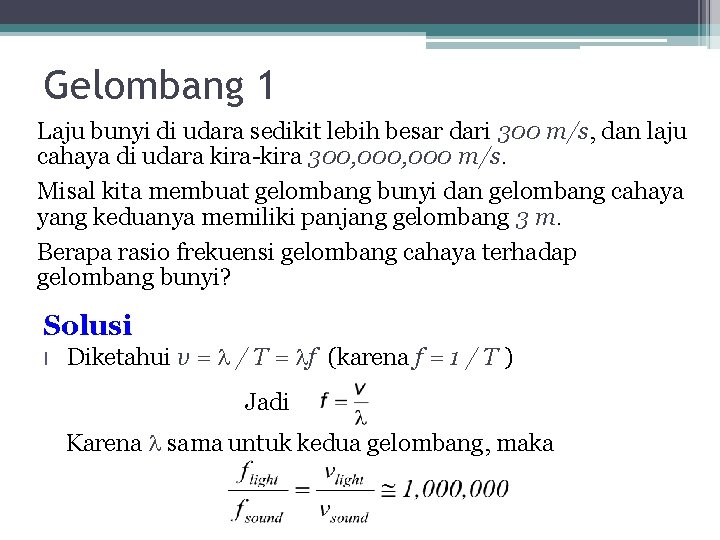 Gelombang 1 Laju bunyi di udara sedikit lebih besar dari 300 m/s, dan laju