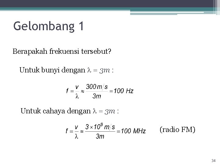 Gelombang 1 Berapakah frekuensi tersebut? Untuk bunyi dengan l = 3 m : Untuk